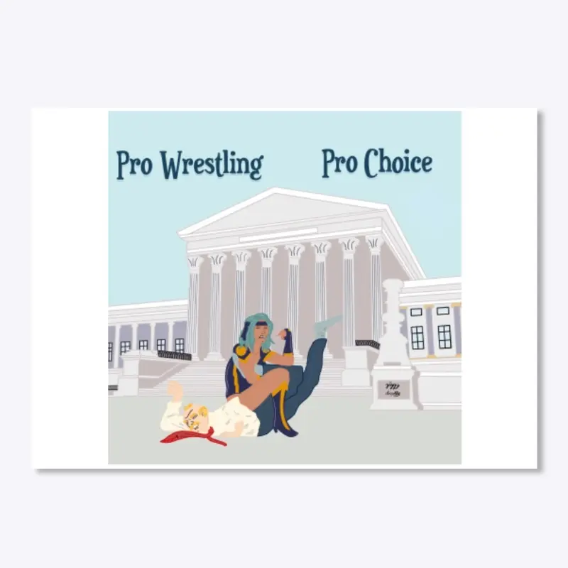 Pro Wrestling, Pro Choice